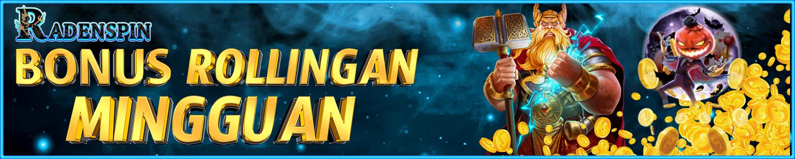 BONUS ROLLINGAN MINGGUAN