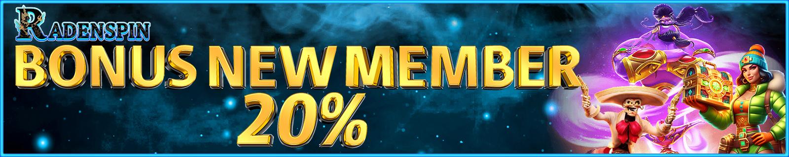 BONUS NEW MEMBER 20%	